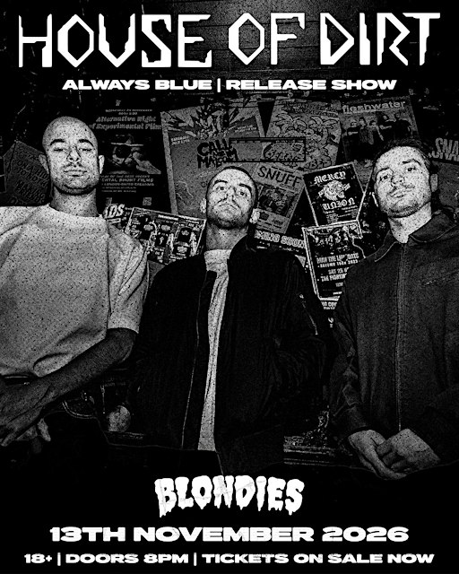 HOUSE OF DIRT - ALWAYS, BLUE EP RELEASE SHOW