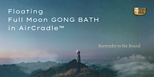 Floating Full Moon GONG BATH in AirCradle™ – Surrender to the Sound