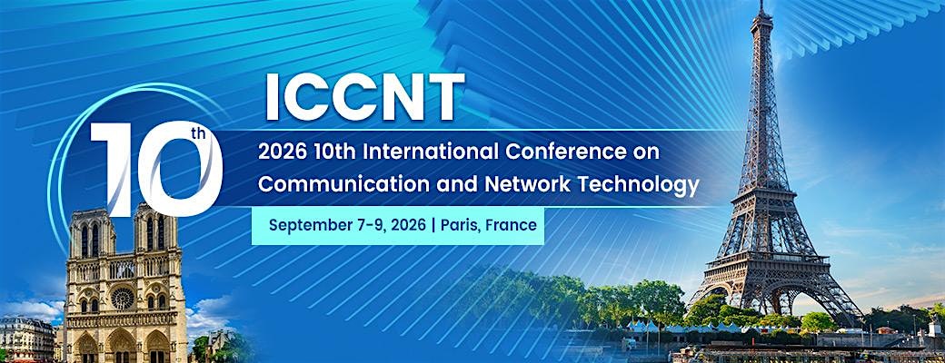 10th Intl. Conf. on Communication and Network Technology (ICCNT 2026)