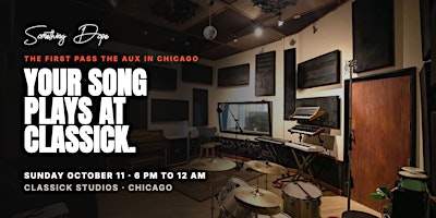 Pass The Aux Chicago at Classick Studios (Something Dope)