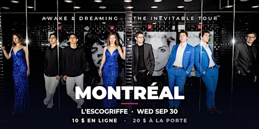 Awake & Dreaming: The Inevitable Tour - L'Escogriffe, Montréal