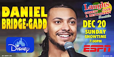 Comedy show:  Daniel Bridge-Gadd at Laughs Comedy club on Dec. 20th