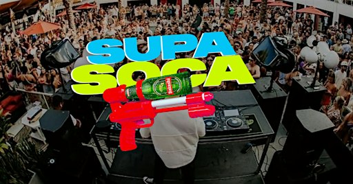 SUPA SOCA - MEMORIALDAY WET FETE PARTY | MON MAY 31ST  @ PLAYGROUND