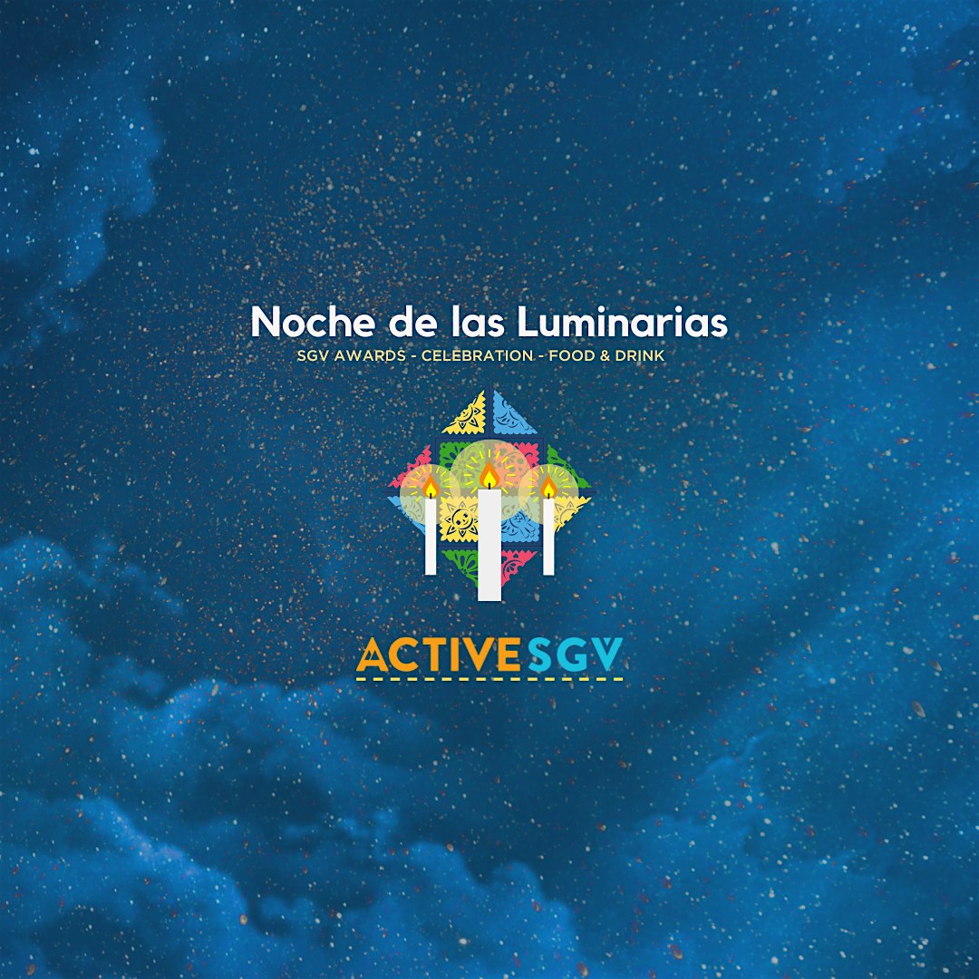 Noche de las Luminarias - Annual SGV Awards Ceremony and Celebration!