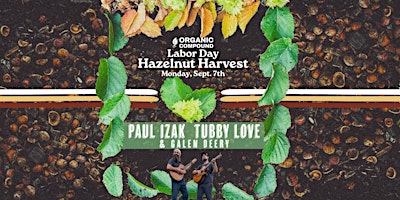 Hazelnut Harvest with Live Music from Paul Izak, Tubby Love & Galen Deery