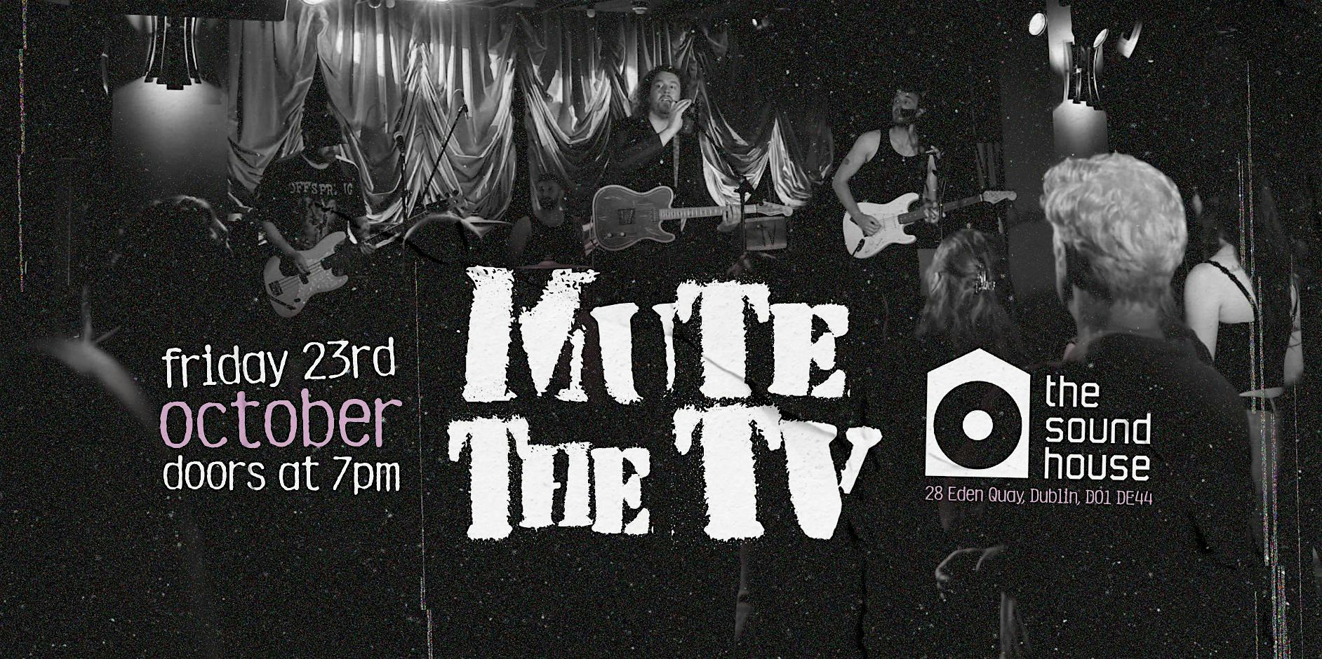Mute The Tv  + Support Live at The Sound House