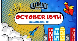 Ultimate Collectible Expo - Kalamazoo, MI