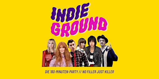 Indie Ground • 180-Minutes-Party • Monarch Berlin