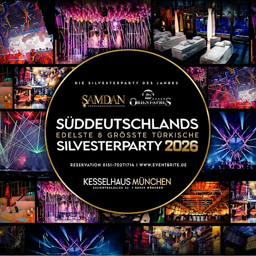 SÜDDEUTSCHLANDS EDELSTE & GRÖSSTE TÜRKISCHE SILVESTERPARTY MÜNCHEN