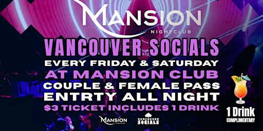 Vancouver Socials @Mansion Club Entry All Night "FRI & SAT" FEMALE & COUPLE