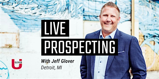 Live Prospecting with Jeff Glover