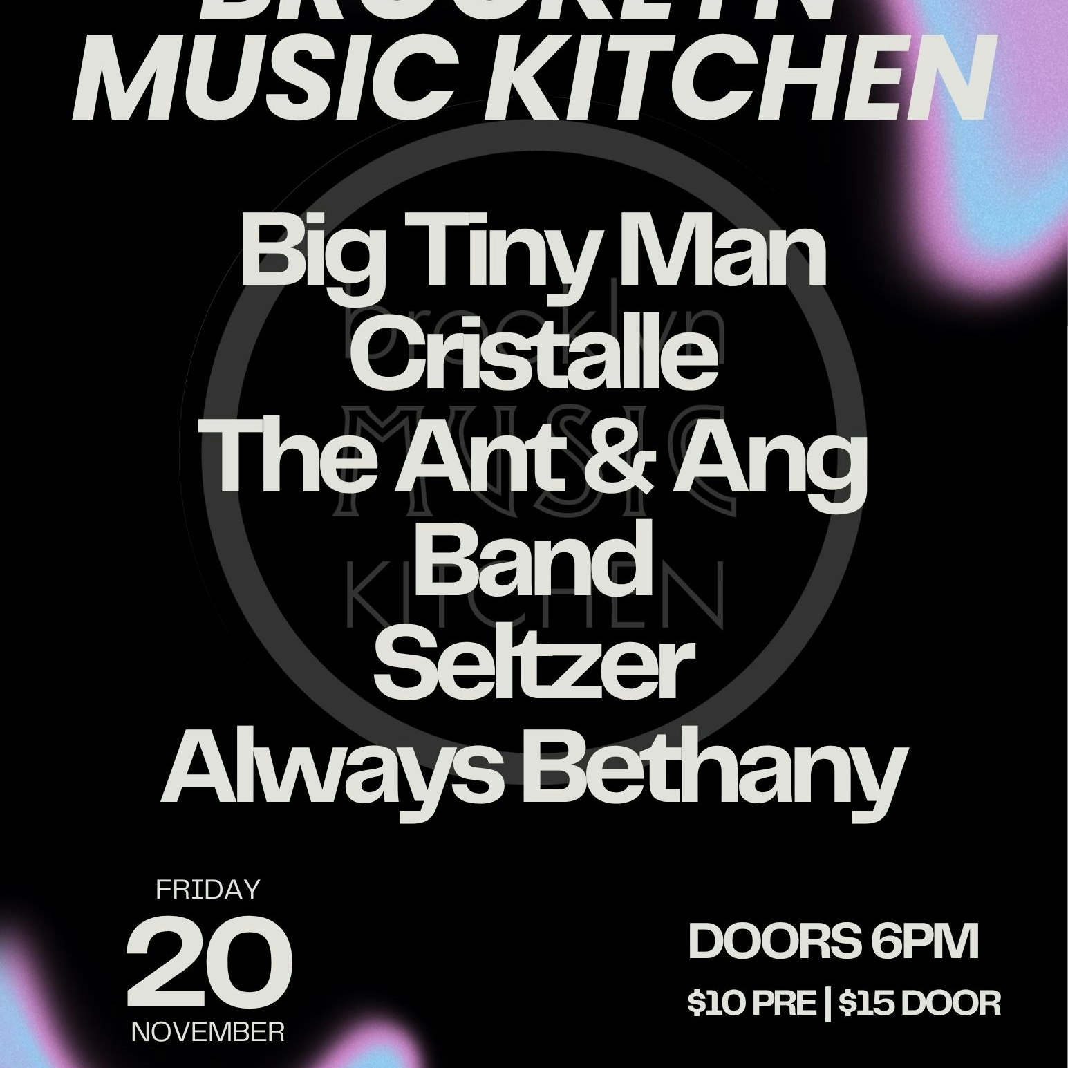 Big Tiny Man, Cristalle, The Ant & Ang Band, Seltzer, Always Bethany