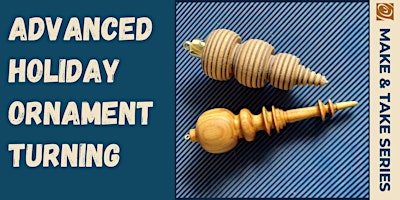 Advanced Holiday Ornament Turning