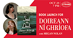 Doireann Ní Ghríofa + Megan Nolan: Said the Dead