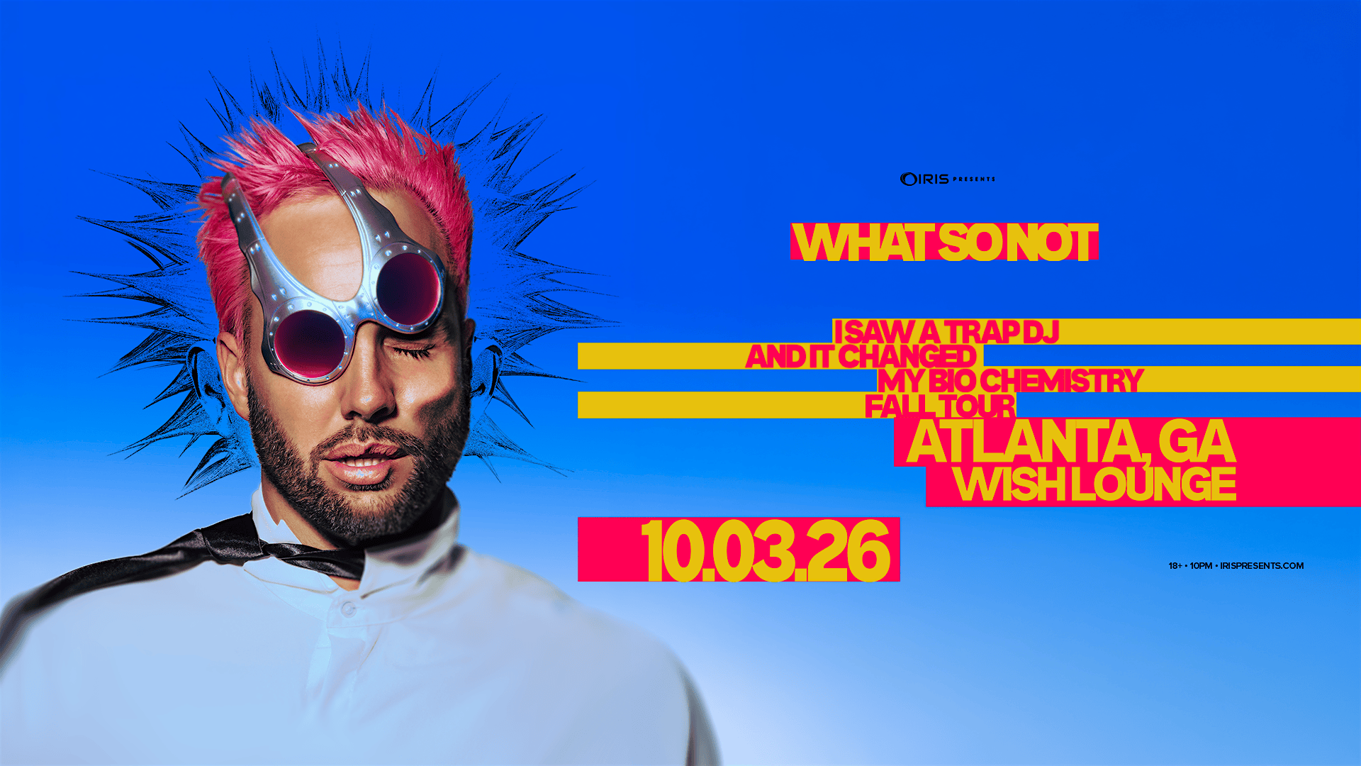 Iris Presents: What So Not @ Wish Lounge | Sat, Oct 3rd!