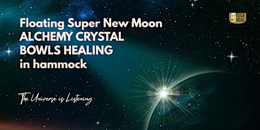 Floating New Moon CRYSTAL BOWL HEALING in hammock–The Universe is Listening