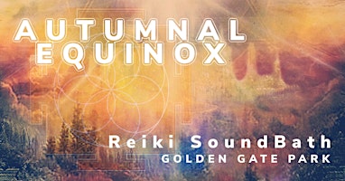 Fall Equinox Reiki  SoundBath in Golden Gate Park
