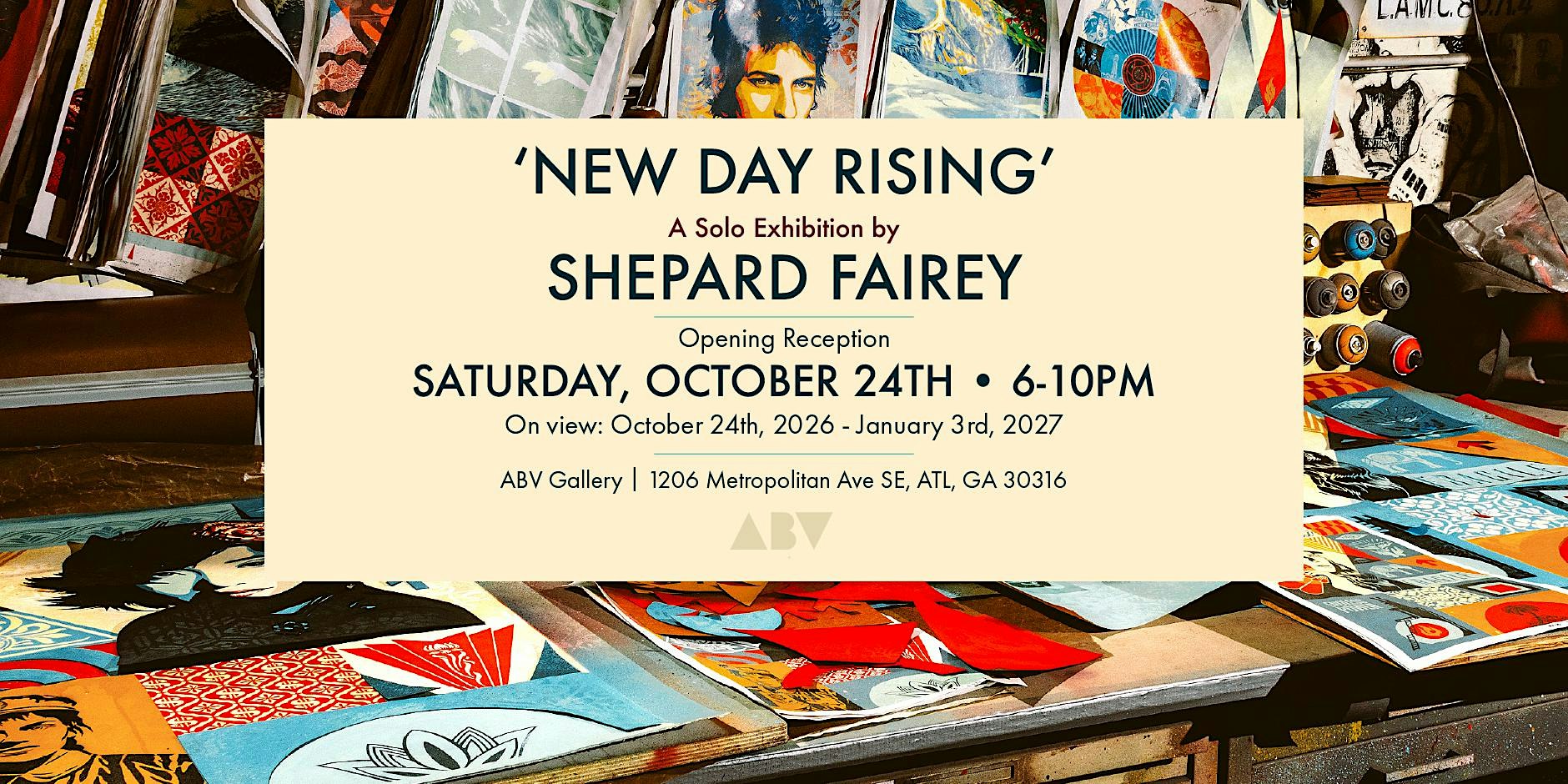 'NEW DAY RISING' A SOLO EXHIBITION BY SHEPARD FAIREY