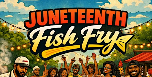 JUNETEENTH FISH FRY  | SAT JUN 19 @ PROSPECT TXT "FRY" 832.752.2196 FOR VIP