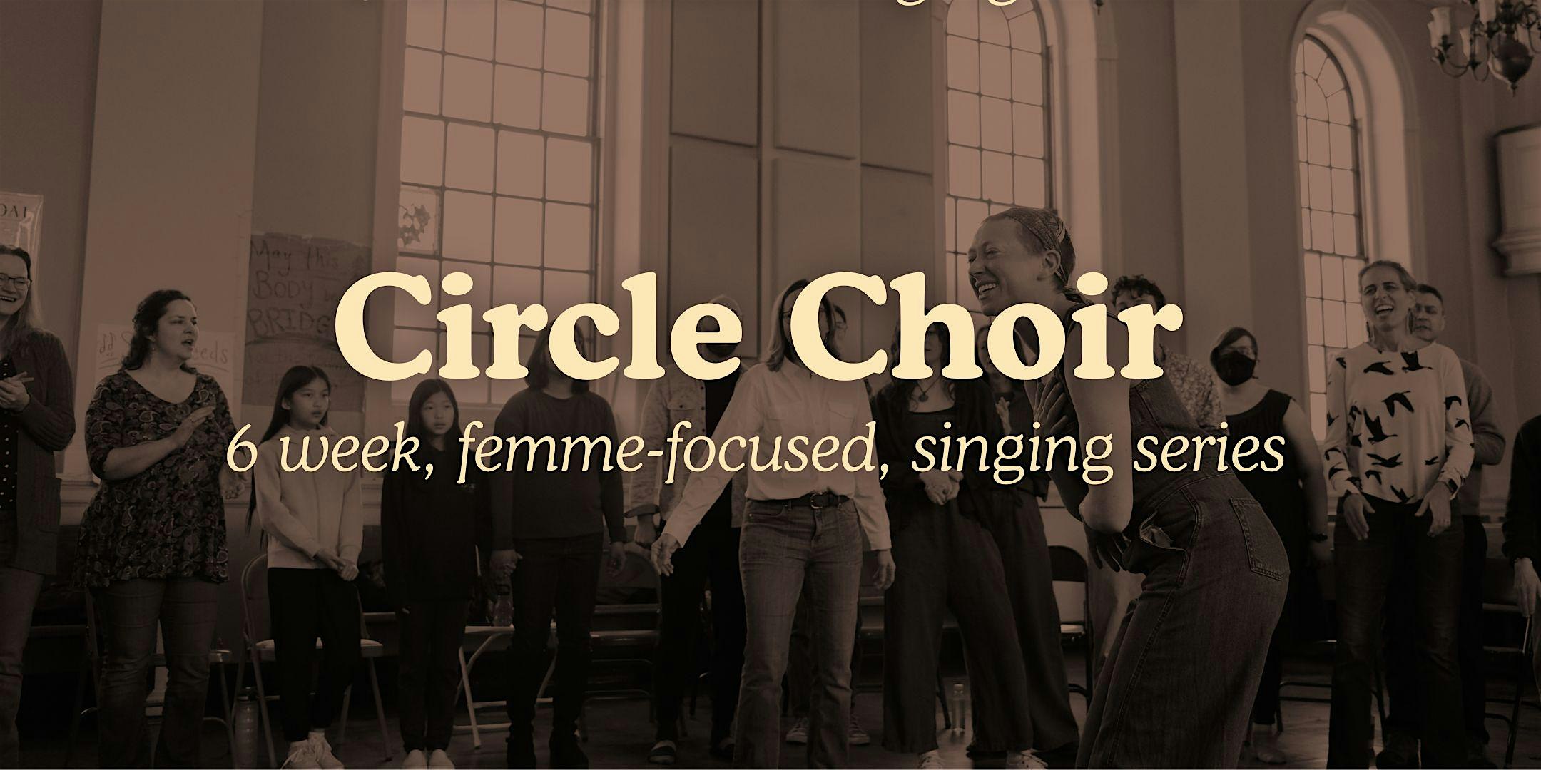 Circle Choir [femme-focused singing series]