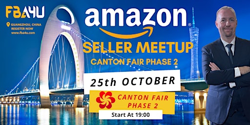 Amazon Sellers Networking, Canton Fair, Phase 2, Sunday 25th Oct FREE EVENT