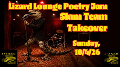 Lizard Lounge Poetry Jam- Slam Team Takeover