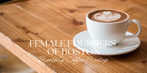 Female Founders of Boston September Coffee Meetup