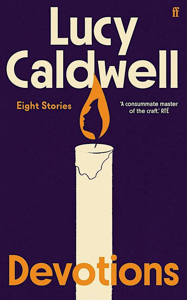 Lucy Caldwell's "Devotions"