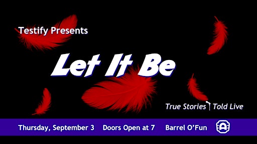 Testify Presents:  LET IT BE - A Storytelling Show