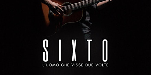 Sixto - l'uomo che visse due volte