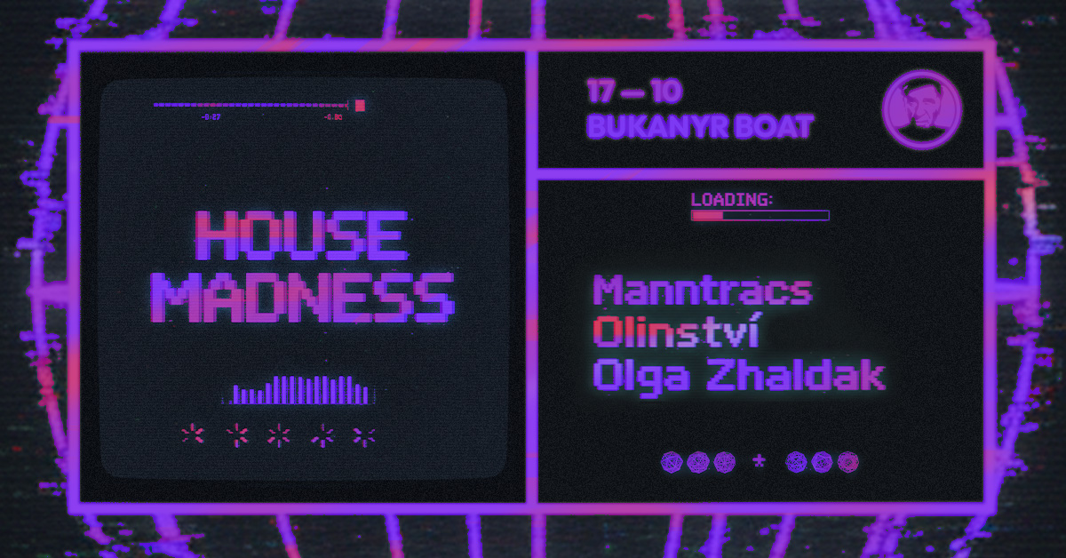 House Madness - djs Manntracs, Olinství, Olga Zhaldak