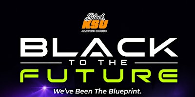BLACK TO THE FUTURE-BLACK KSU ALUMNI GROUP HOCO '26