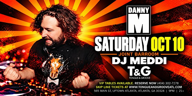 SATRDAY NIGHT with DJ DANNY M & Meddi at T&G