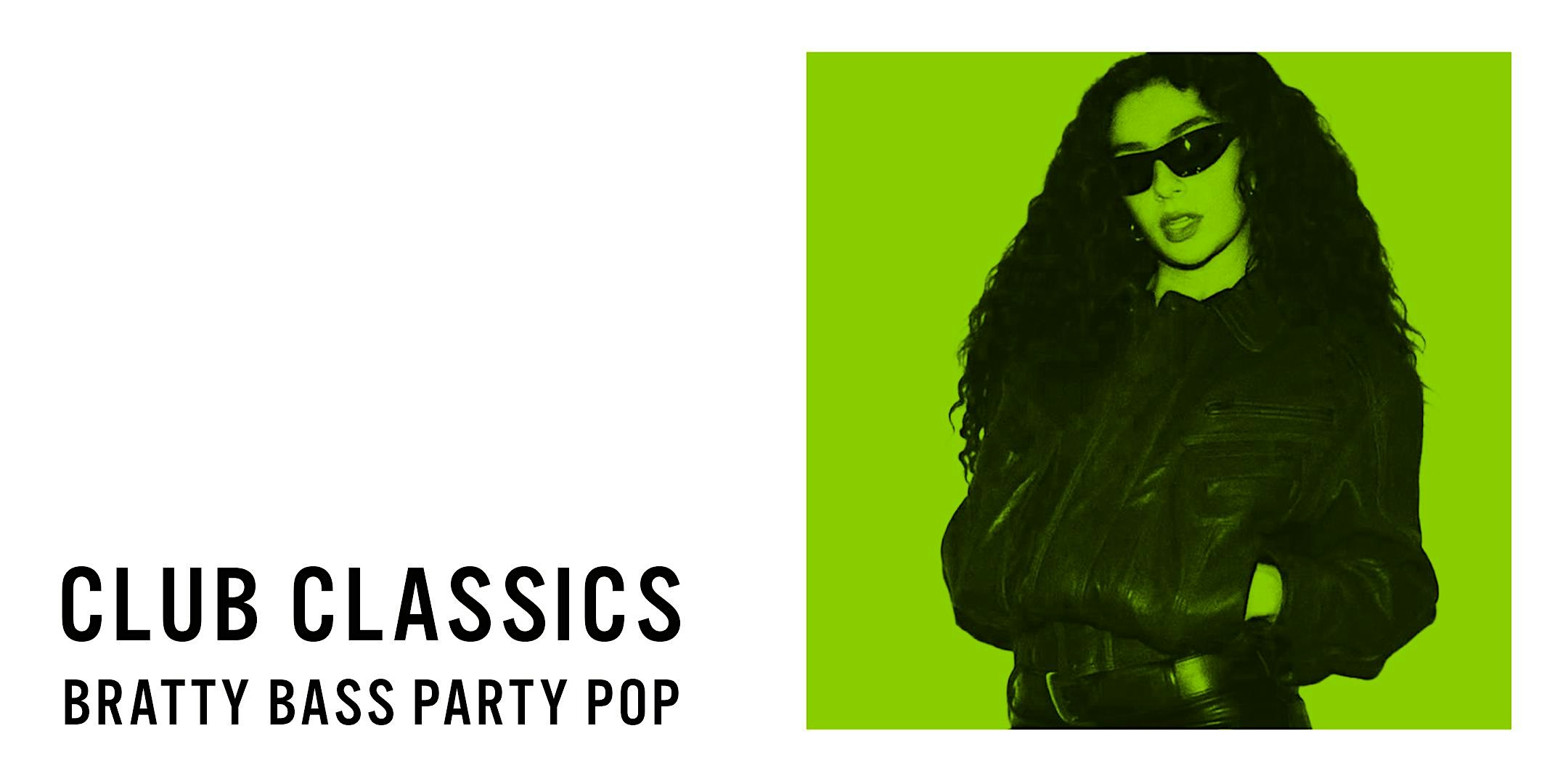 CLUB CLASSICS [BRATTY BASS PARTY POP]