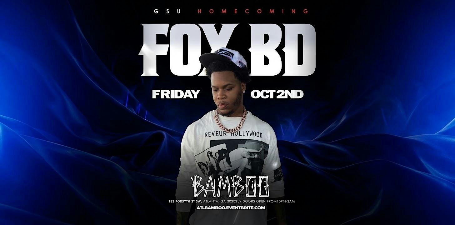 FOX BD X  GSU HOMECOMING