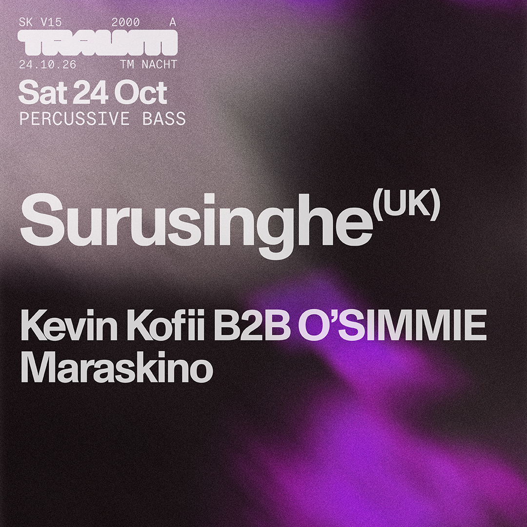 Traum Nacht: Surusinghe, KEVIN KOFII b2b O'SIMMIE, Maraskino