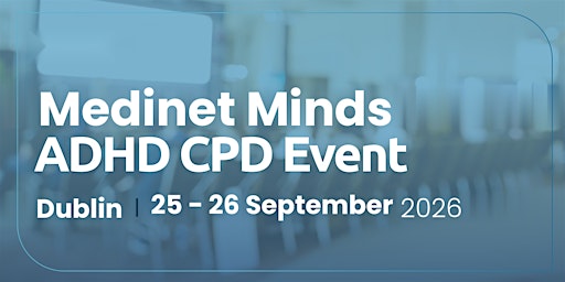 CPD Accredited ADHD Training for Healthcare Professionals - Dublin, Ireland