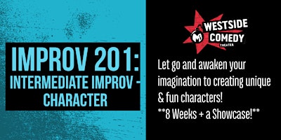 IMPROV 201: Intermediate Improv - Character (Sundays)