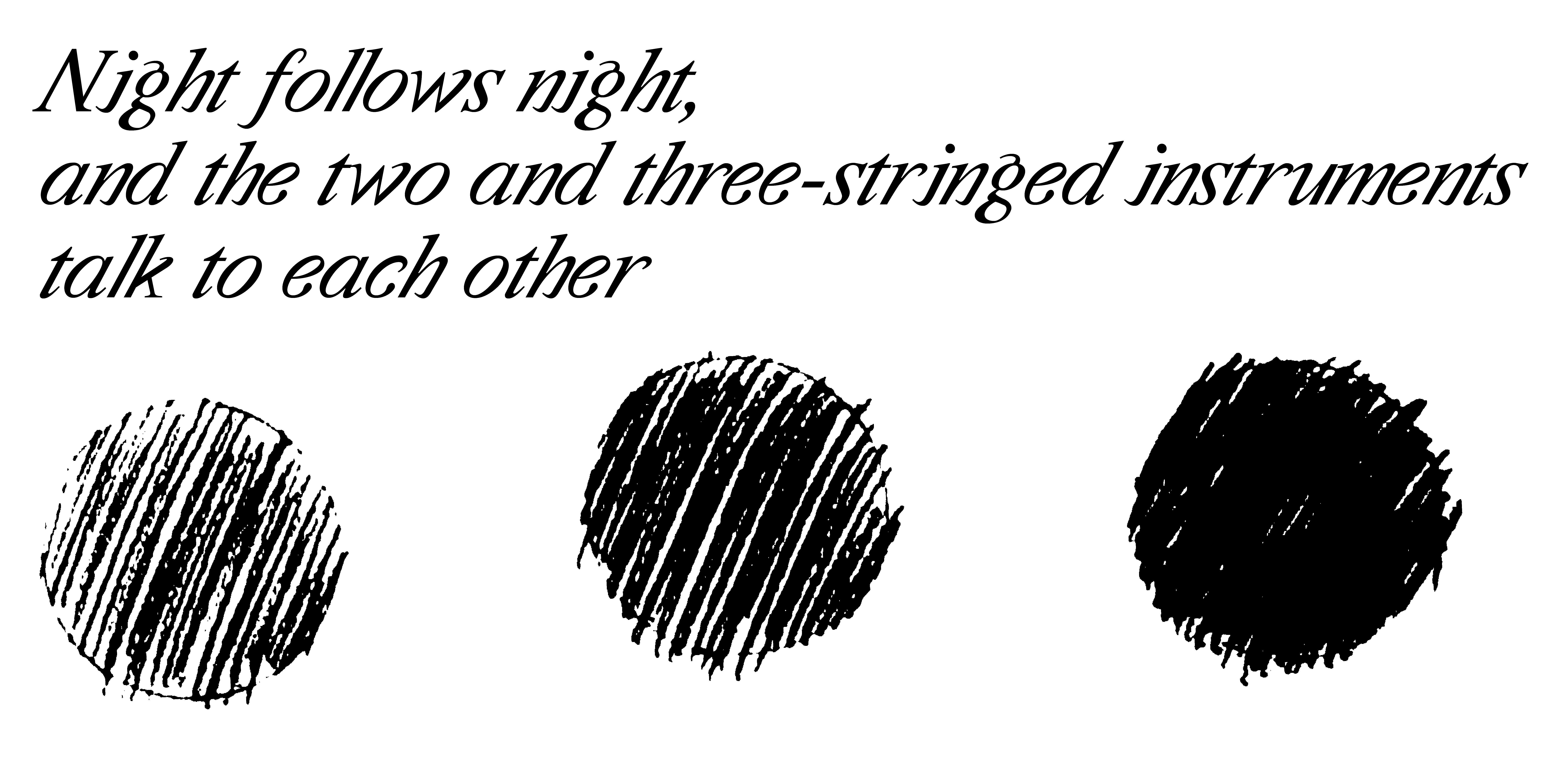 Night follows night,