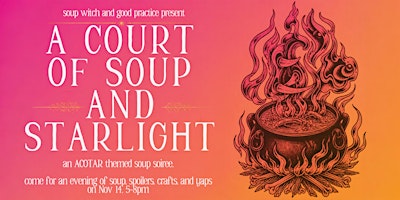 A Court of SOUP and Starlight -- an ACOTAR soup soiree