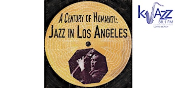 A Century of Humanity: Jazz in Los Angeles