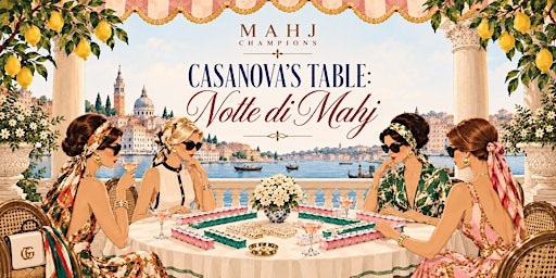 Casanova’s Table: Notte di Mahj