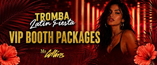 Tromba Latin Fiesta/Ms Collins VIP Booth Packages