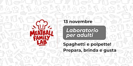Meatball Family LAB:  SPAGHETTI E POLPETTE!  PREPARA, BRINDA E GUSTA