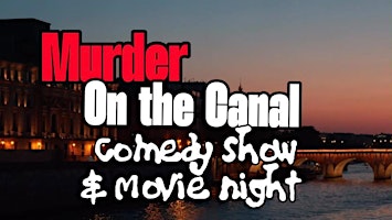 Murder On the Canal Comedy Show & Movie Night < in English >