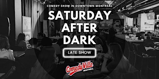 Saturday Night Comedy After Dark Montreal (10:15 PM) | Comedyville