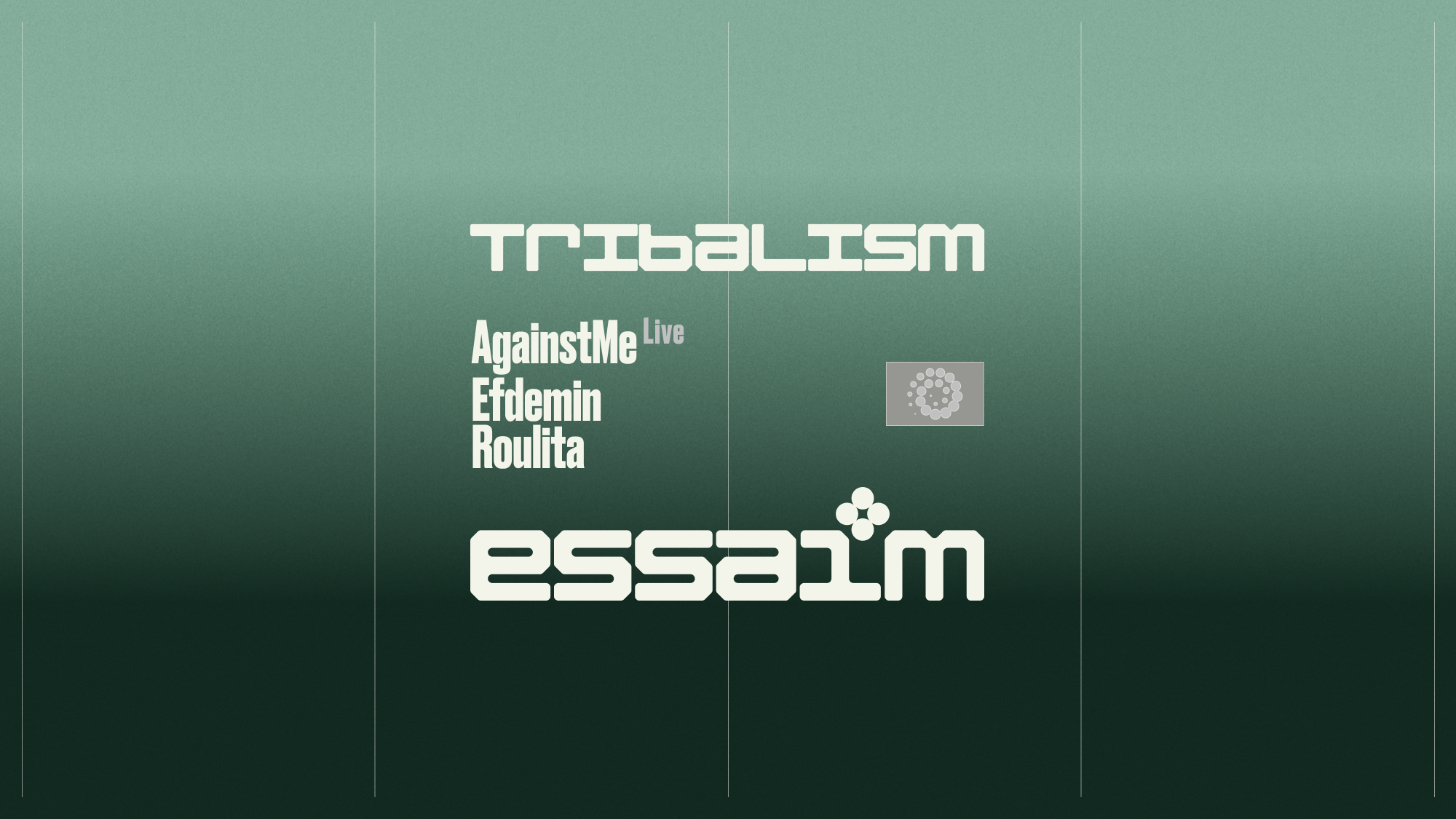 tribalism - AgainstMe Live, Efdemin, Roulita