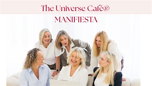 The Universe Café® "MANIFIESTA" Manchester -  BIG THINKING: BOLD DREAMS
