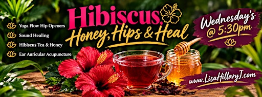 Hibiscus, Honey, Hips & Heal: A Midweek Healing Experience