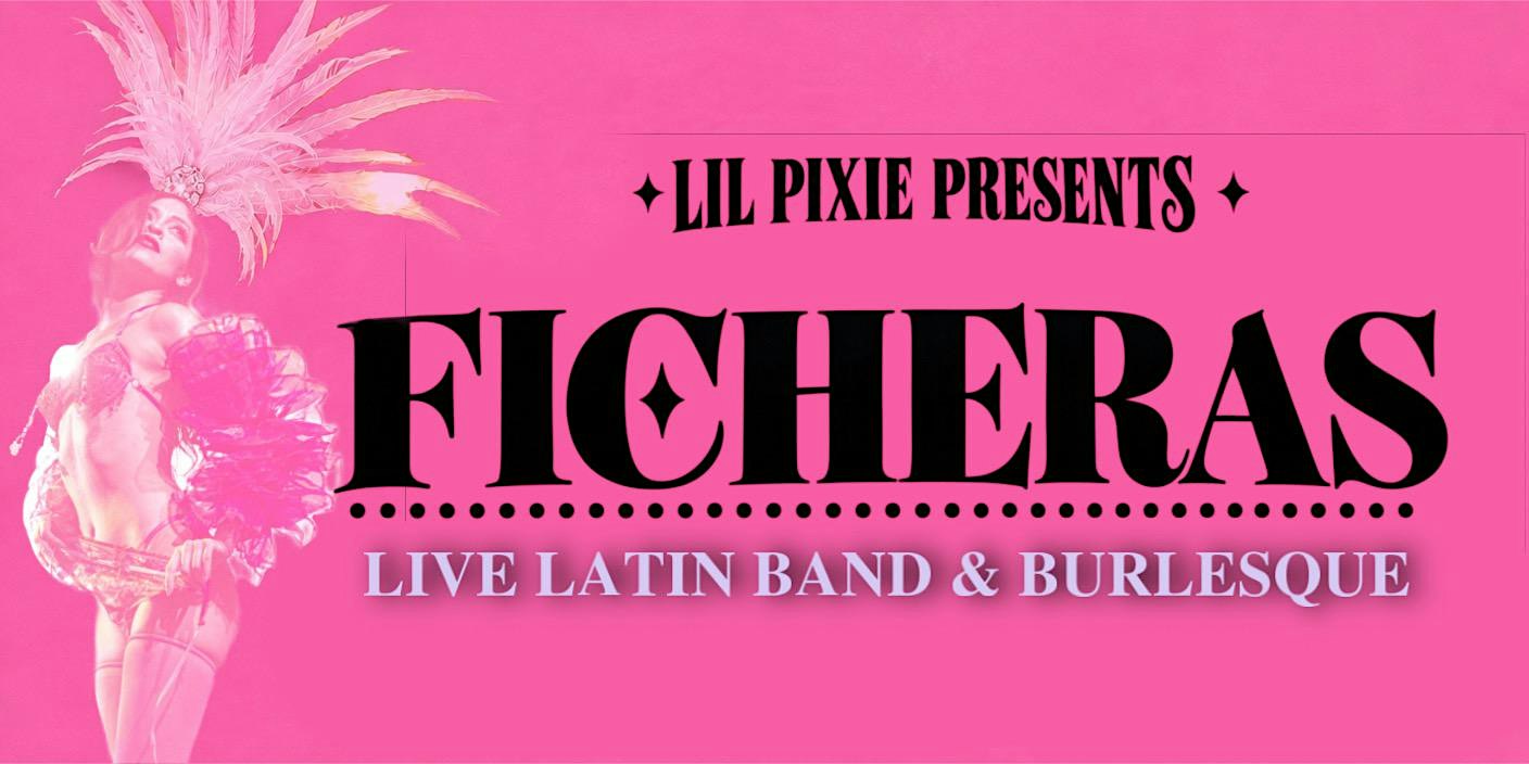 Ficheras: Live Latin Band & Burlesque